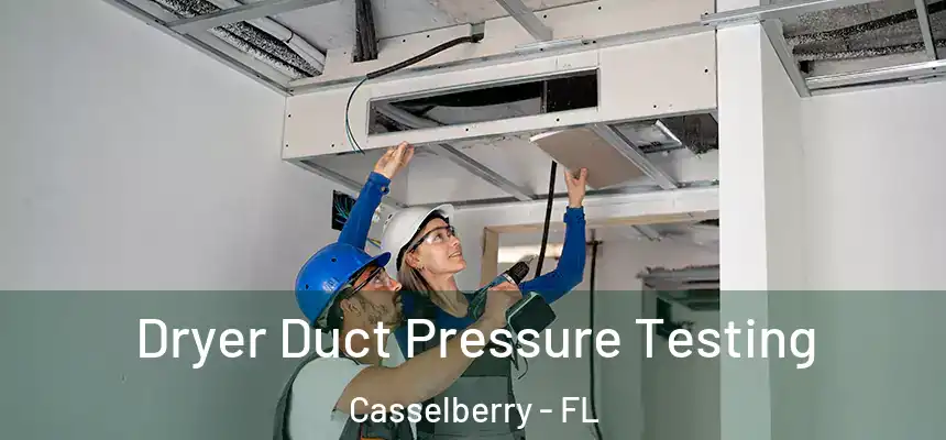 Dryer Duct Pressure Testing Casselberry - FL