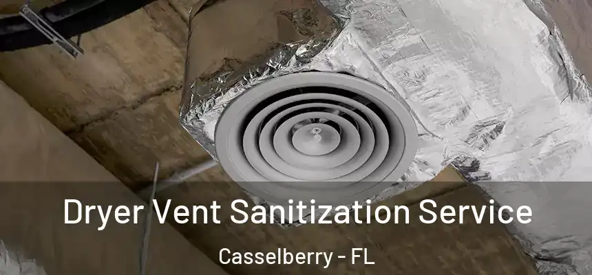 Dryer Vent Sanitization Service Casselberry - FL