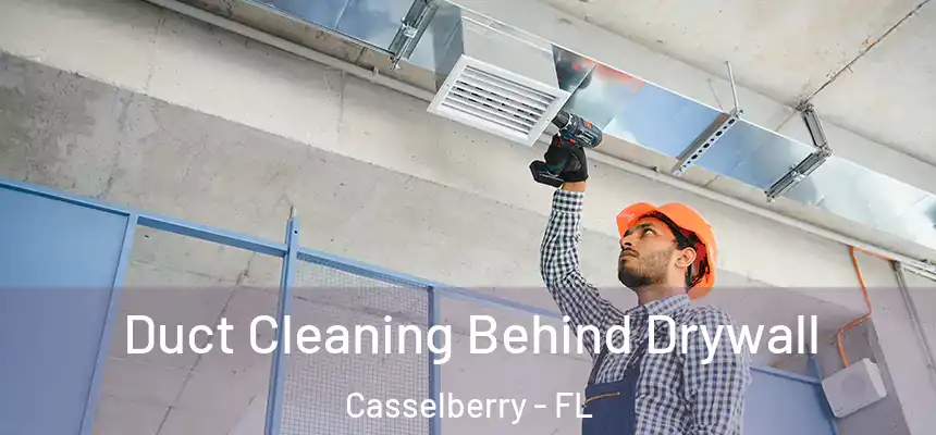 Duct Cleaning Behind Drywall Casselberry - FL