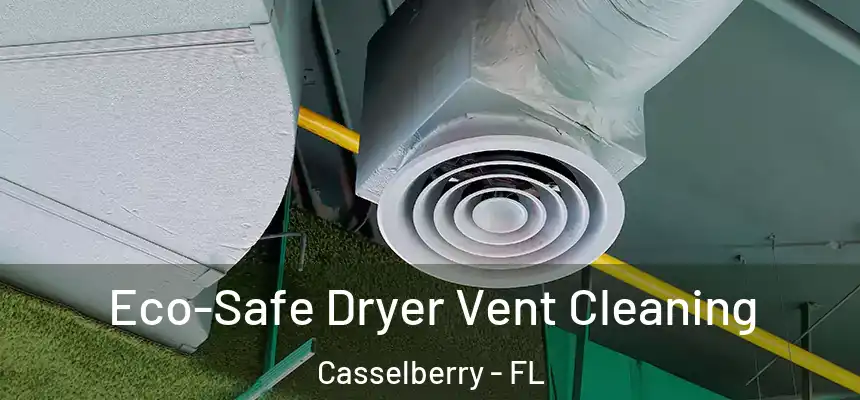 Eco-Safe Dryer Vent Cleaning Casselberry - FL