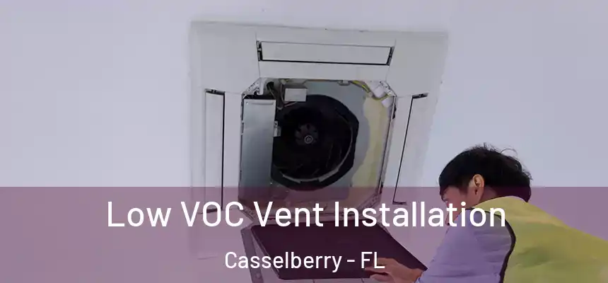 Low VOC Vent Installation Casselberry - FL