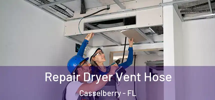 Repair Dryer Vent Hose Casselberry - FL