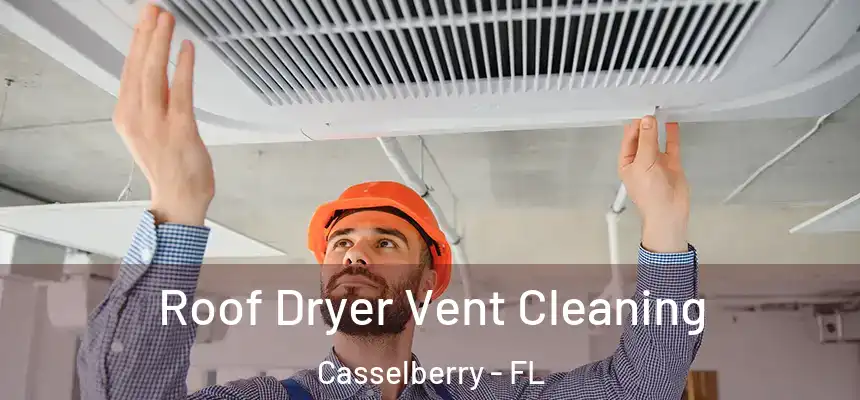 Roof Dryer Vent Cleaning Casselberry - FL