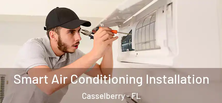 Smart Air Conditioning Installation Casselberry - FL