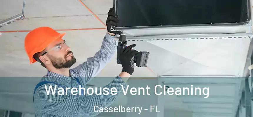 Warehouse Vent Cleaning Casselberry - FL